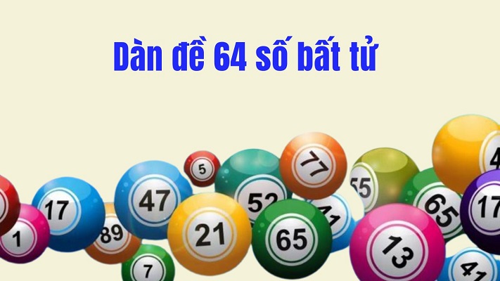 Lý do nhiều người chọn dàn đề 64 số